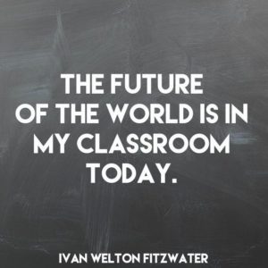 The Future of the World is in my Classroom Today